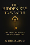 THE HIDDEN KEY TO WEALTH  Master the mindset that actually keeps money not just makes it.